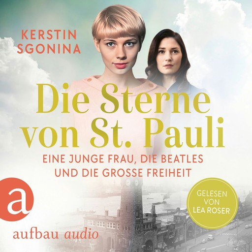 Die Sterne von St. Pauli - Eine junge Frau, die Beatles und die Große Freiheit (Ungekürzt), Kerstin Sgonina