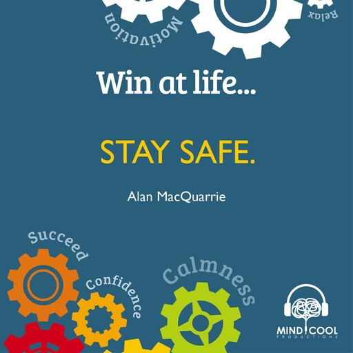 Win at Life: Stay Safe Full Album, Alan MacQuarrie