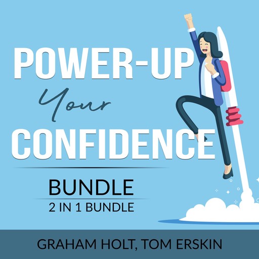 Power-Up Your Confidence Bundle, 2 in 1 Bundle: Level Up Your Self-Confidence and Appear Smart, Graham Holt, Tom Erskin