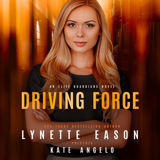 Driving Force, Lynette Eason, Kate Angelo