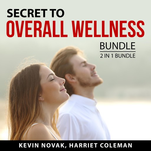 Secret to Overall Wellness Bundle, Harriet Coleman, Kevin Novak
