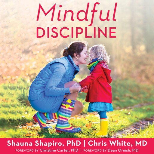 Mindful Discipline, Chris White, Shauna L. Shapiro