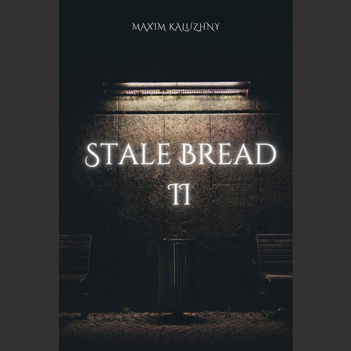 Stale Bread II, Maxim Kaluzhny