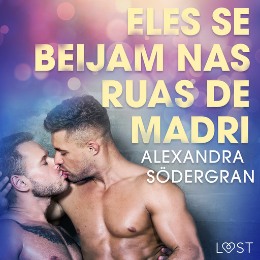Eles se beijam nas ruas de Madri - Conto Erótico, Alexandra Södergran