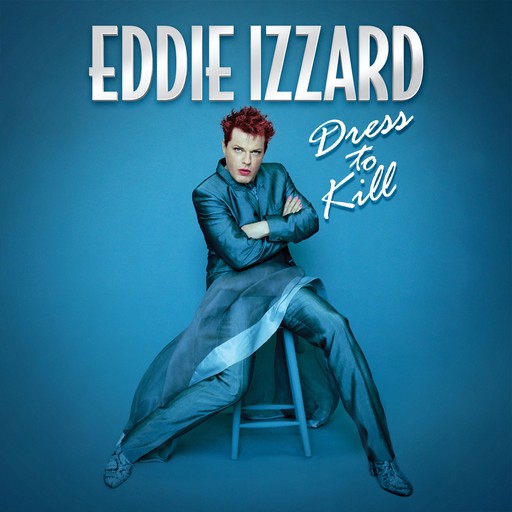 Eddie Izzard: Dress to Kill, Eddie Izzard