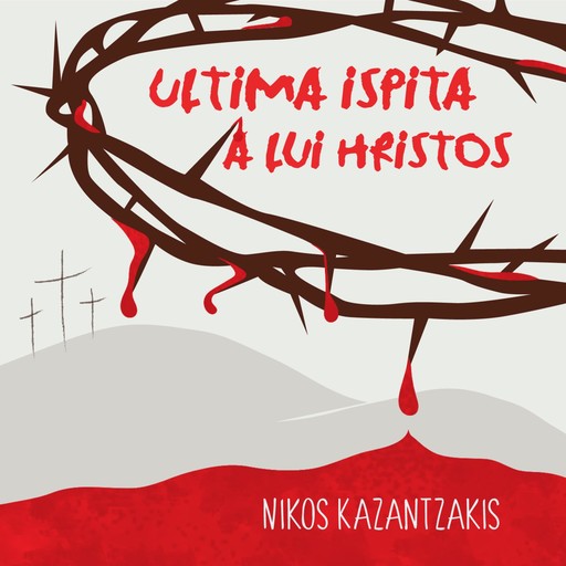 Ultima ispită a lui Hristos, Nikos Kazantzakis