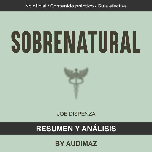 Resumen y Análisis de Sobrenatural de Joe Dispenza, Audimaz