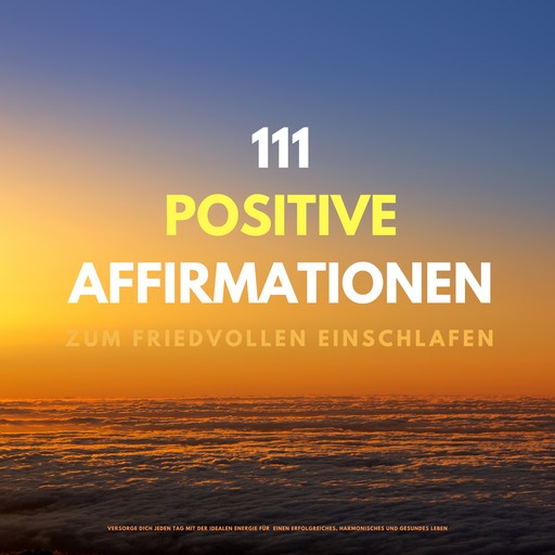 111 positive Affirmationen zum friedvollen Einschlafen, Patrick Lynen