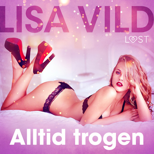 Alltid trogen - erotisk novell, Lisa Vild