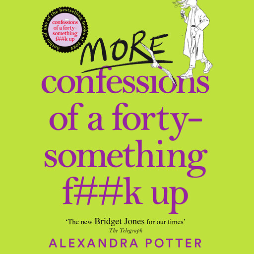 More Confessions of a Forty-Something F**k Up, Alexandra Potter
