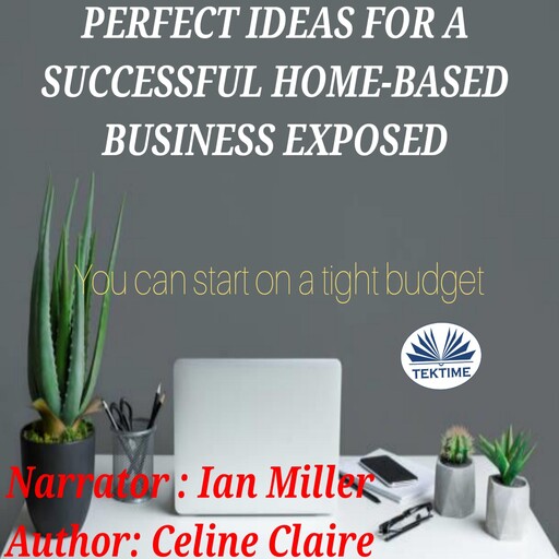 Perfect Ideas For A Successful Home-Based Business Exposed, Celine Claire