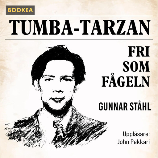 Tumba-Tarzan fri som fågeln, Gunnar Ståhl