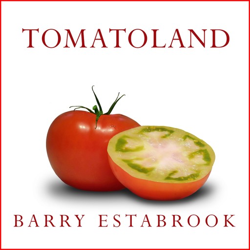 Tomatoland, Barry Estabrook