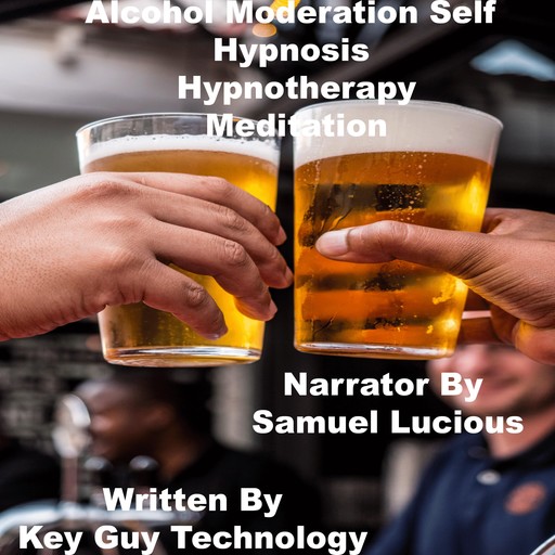 Alcohol Moderation Self Hypnosis Hypnotherapy Meditation, Key Guy Technology