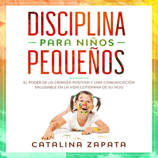 Disciplina para niños pequeños, Catalina Zapata
