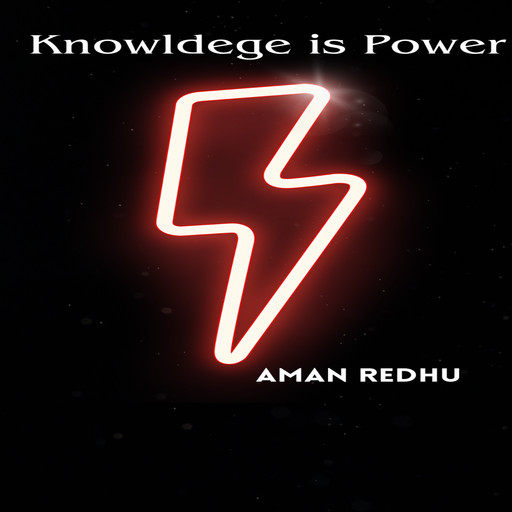 Knowledge is Power, Aman Redhu