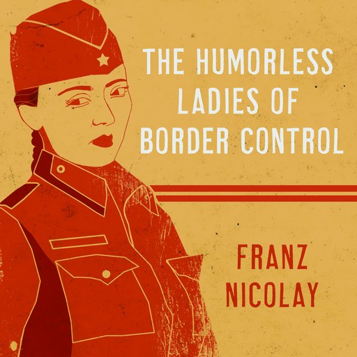 The Humorless Ladies of Border Control, Franz Nicolay