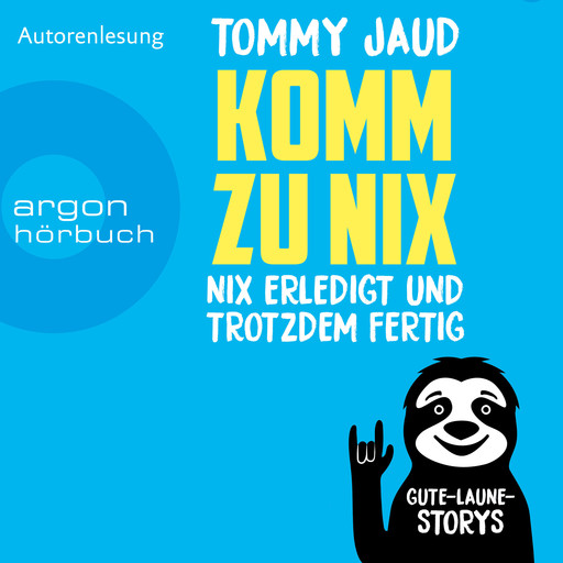 Komm zu nix - Nix erledigt und trotzdem fertig - Gute-Laune-Storys (Ungekürzte Autorenlesung), Tommy Jaud