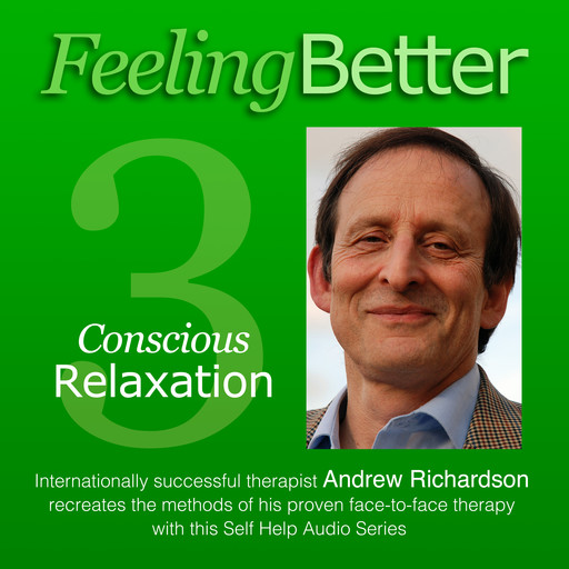 Practise the Great Habit of Relaxation with Conscious Relaxation, Andrew Richardson