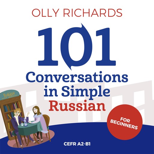 101 Conversations in Simple Russian, Olly Richards