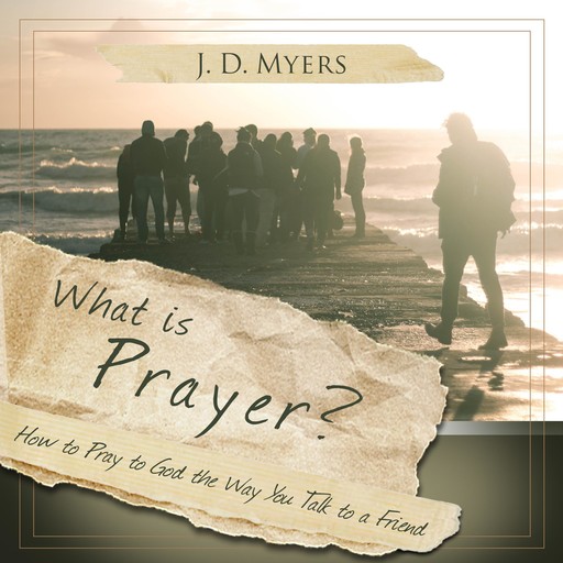 What is Prayer?, J.D. Myers