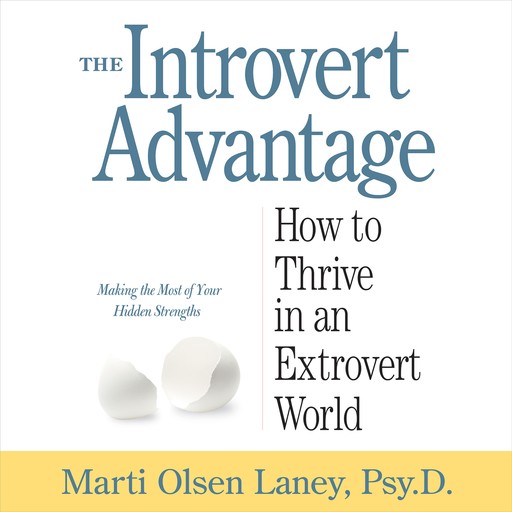 The Introvert Advantage, Marti Olsen Laney, Psy.D.