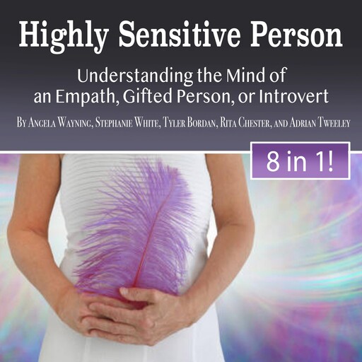 Highly Sensitive Person, Stephanie White, Adrian Tweeley, Tyler Bordan, Rita Chester, Angela Wayning