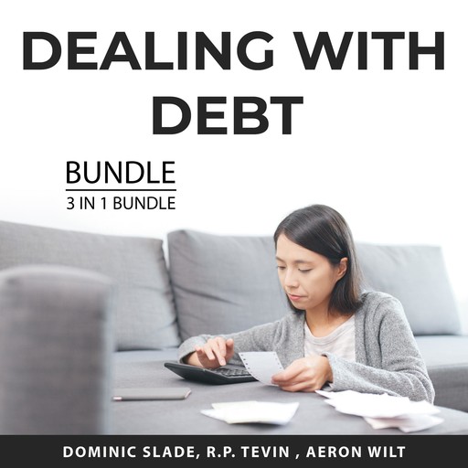 Dealing With Debt Bundle, 3 in 1 Bundle, R.P. Tevin, Dominic Slade, Aeron Wilt