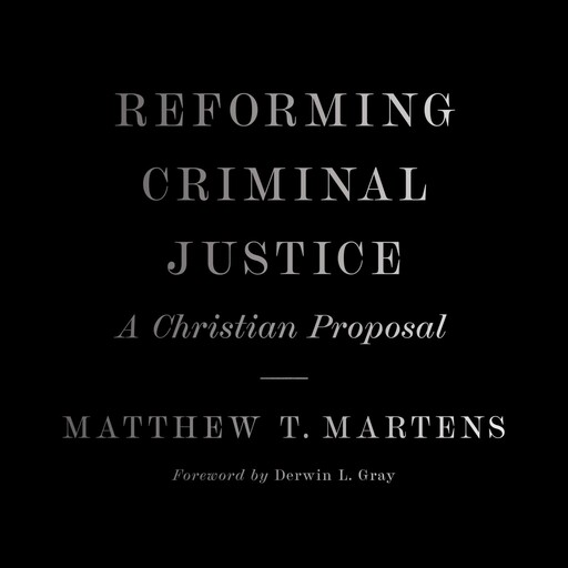 Reforming Criminal Justice, Matthew T. Martens