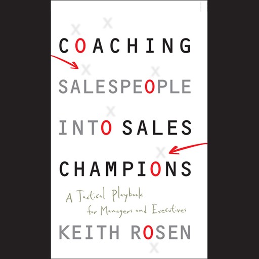 Coaching Salespeople into Sales Champions, Rosen Keith