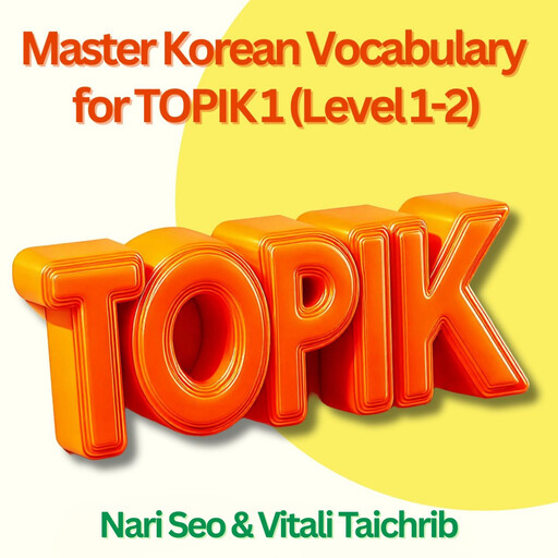 Master Korean Vocabulary for TOPIK 1 (Level 1-2), Nari Seo, Vitali Taichrib