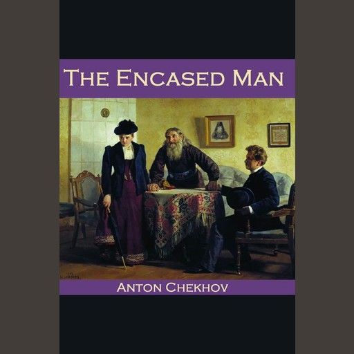 The Encased Man, Anton Chekhov