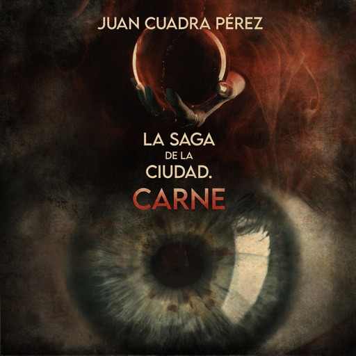 La saga de la Ciudad. Carne, Juan Cuadra Pérez