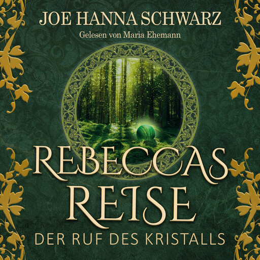 Rebeccas Reise - Der Ruf des Kristalls (ungekürzt), Joe H. Schwarz