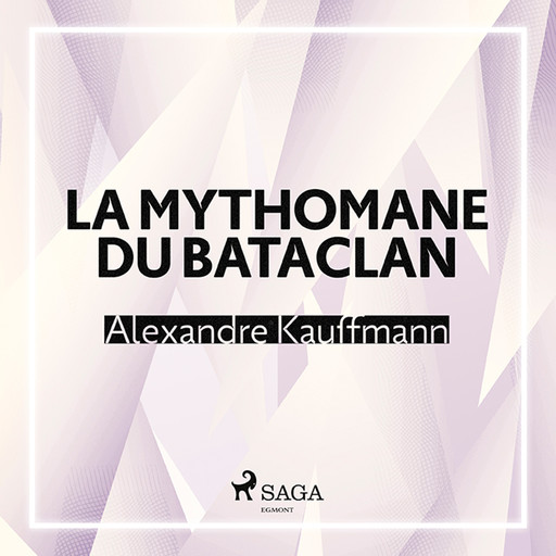 La Mythomane du Bataclan, Alexandre Kauffmann