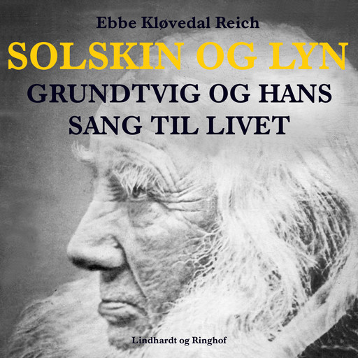 Solskin og lyn: Grundtvig og hans sang til livet, Ebbe Kløvedal Reich