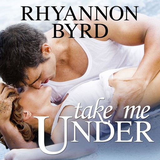 Take Me Under, Rhyannon Byrd