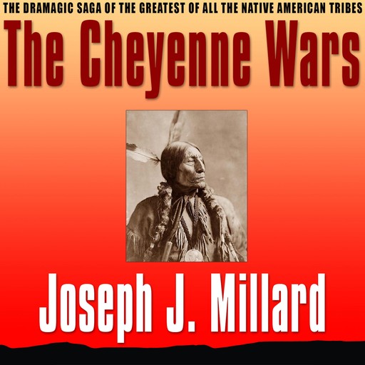 The Cheyenne Wars, Joseph Millard