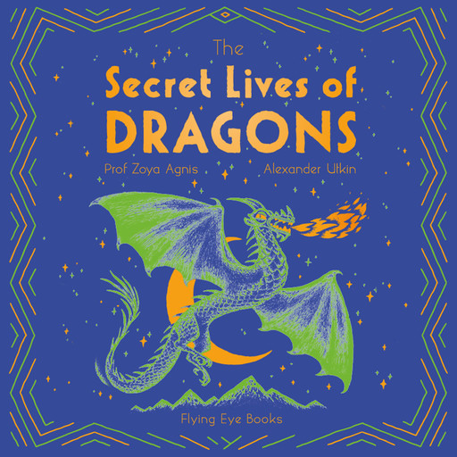 The Secret Lives of Dragons (Unabridged), Sangma Francis, Zoya Agnis