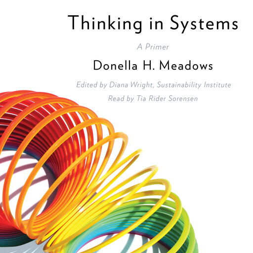 Thinking in Systems, Donella Meadows