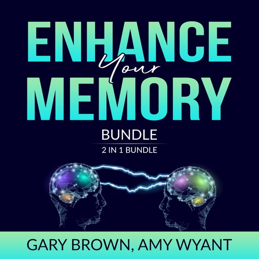 Enhance Your Memory Bundle: 2 IN 1 Bundle, Remember It and Memory Improvement, Gary Brown, and Amy Wyant