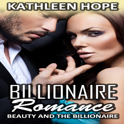 Billionaire Romance: Beauty and the Billionaire, Kathleen Hope