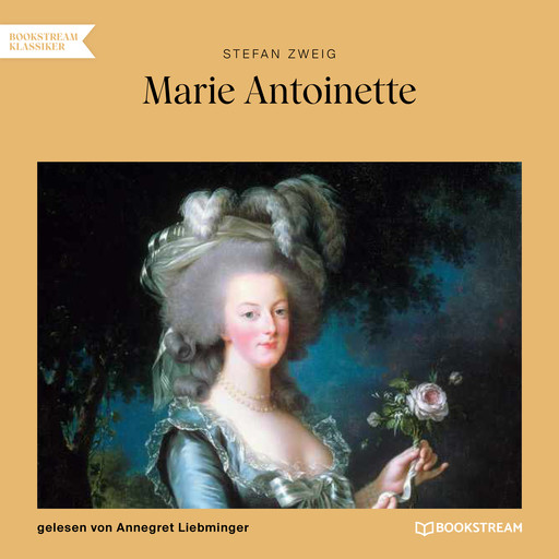 Marie Antoinette (Ungekürzt), Stefan Zweig