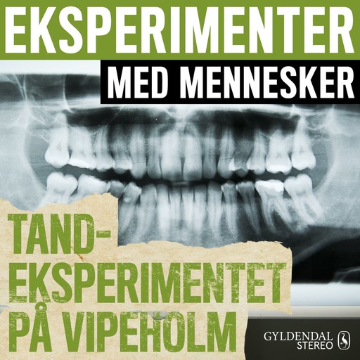 Eksperimenter med mennesker - Tandeksperimentet på Vipeholm, Gyldendal Stereo