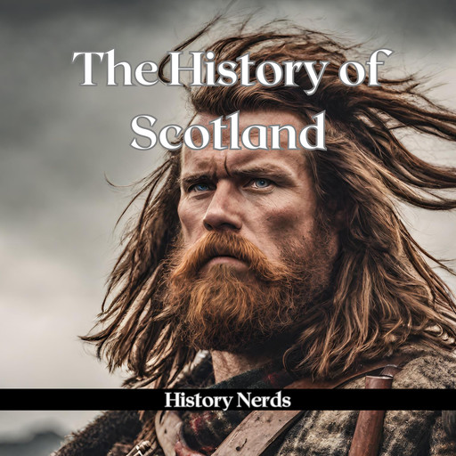 The History of Scotland, History Nerds