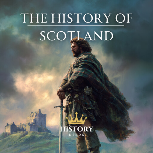 The History of Scotland, History Nerds