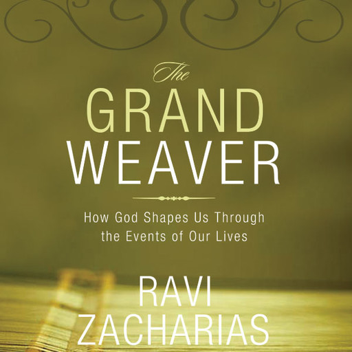 The Grand Weaver, Ravi Zacharias