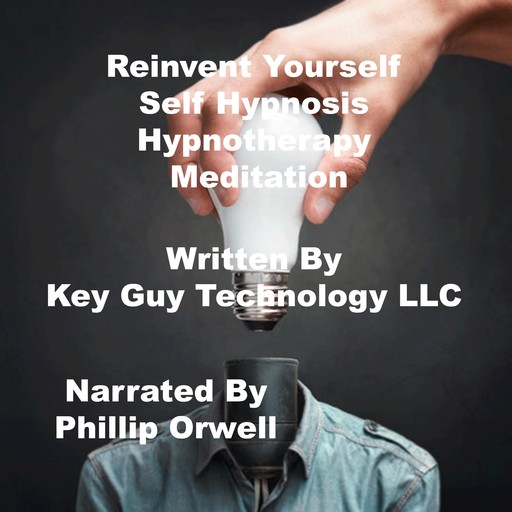 Reinvent Yourself Self Hypnosis Hypnotherapy Meditation, Key Guy Technology LLC
