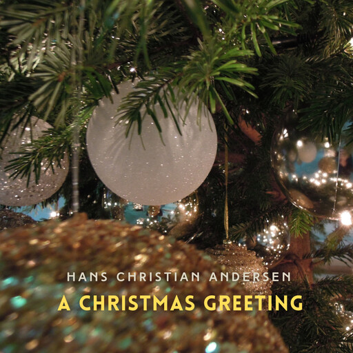 A Christmas Greeting, Hans Christian Andersen