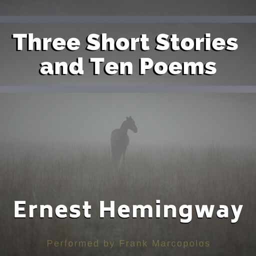 Three Short Stories and Ten Poems, Ernest Hemingway